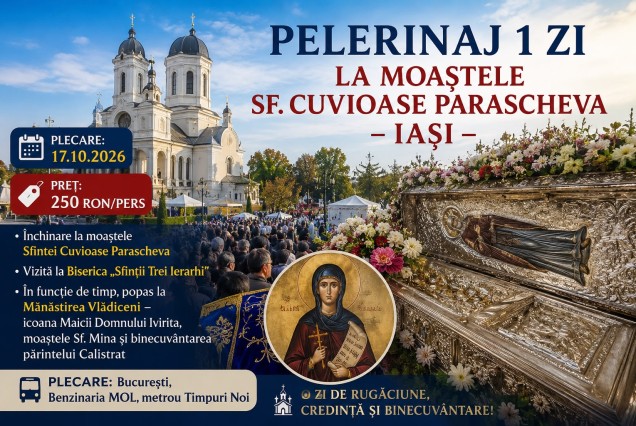 PELERINAJ 1 ZI LA MOASTELE SF. CUVIOASE PARASCHEVA - IAȘI, 17.10.2026