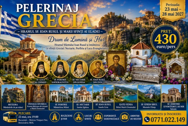 PELERINAJ GRECIA - HRAMUL SF. IOAN RUSUL ȘI MARII SFINȚI AI ELADEI, 23.05 - 28.05.2027